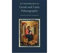 An Introduction to Greek and Latin Palaeography Thompson, E. M. (Auteur)