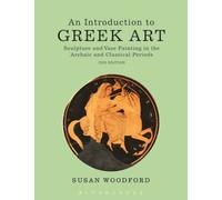An Introduction to Greek Art: Sculpture and Vase Painting in the Archaic and Classical Periods