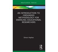 An Introduction To Grounded Methodology For Emerging Educational Researchers