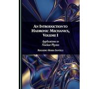 An Introduction to Hadronic Mechanics, Volume I: Applications to Nuclear Physics