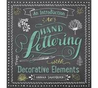 An Introduction to Hand Lettering with Decorative Elements by Annika Sauerborn Annika Sauerborn (Auteur)