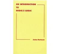 An Introduction to Hegel's Logic, Hackett Classics Series Justus Hartnack (Auteur)