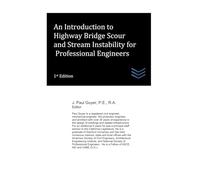 An Introduction to Highway Bridge Scour and Stream Instability for Professional Engineers