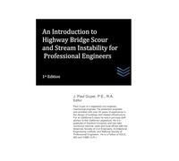 An Introduction to Highway Bridge Scour and Stream Instability for Professional Engineers