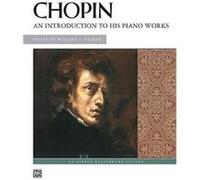 An Introduction to His Piano Works by By composer Frederic Chopin & By composer Willard A Palmer