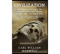An Introduction to Human History - From Stone Age to Iron Age: The Easy, Illustrated Guide