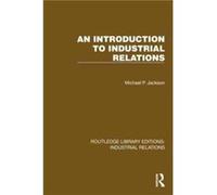 An Introduction to Industrial Relations - Michael P. Jackson - Taylor amp Francis Ltd - Livre en Anglais - Hardback Michael P. JacksonMichael P. Jackson (Auteur)