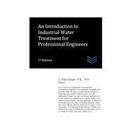 An Introduction to Industrial Water Treatment for Professional Engineers