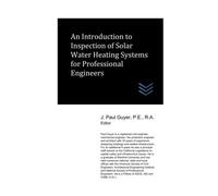 An Introduction To Inspection Of Solar Water Heating Systems For Professional Engineers