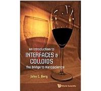 An Introduction to Interfaces and Colloids John C. Berg (Auteur)