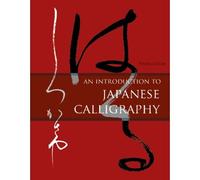 An Introduction to Japanese Calligraphy by Yuuko Suzuki Yuuko Suzuki (Auteur)
