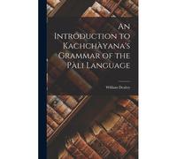 An Introduction To Kachchàyana's Grammar Of The Pàli Language