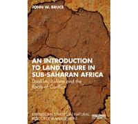 An Introduction to Land Tenure in Sub-Saharan Africa Dualism, Reform and the Roots of Conflict - Bruce, John W. - Routledge - ebook (ePub) - Livre