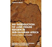 An Introduction to Land Tenure in Sub-saharan Africa: Dualism, Reform and the Roots of Conflict: Dualism, Reform and the Roots of Conflict
