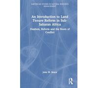 An Introduction to Land Tenure in Sub-saharan Africa: Dualism, Reform and the Roots of Conflict: Dualism, Reform and the Roots of Conflict
