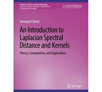 An Introduction To Laplacian Spectral Distances And Kernels