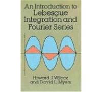 An Introduction to Lebesgue Integration and Fourier Series, Dover Books on Advanced Mathematics David L Myers, Howard J. Wilcox (Auteur)
