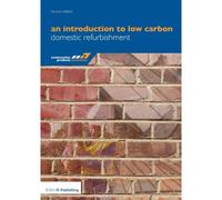 An Introduction To Low Carbon Domestic Refurbishment