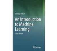 An Introduction to Machine Learning by Miroslav Kubat Miroslav Kubat (Auteur)