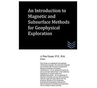 An Introduction To Magnetic And Subsurface Methods Of Geophysical Exploration