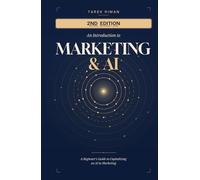 An Introduction to Marketing & AI: A Beginner's Guide To Capitalizing On AI In Marketing (2nd Edition - 2026)