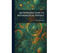 An Introduction to Mathematical Physics