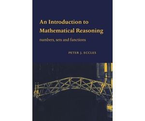 An Introduction to Mathematical Reasoning by Eccles, Peter J. published by Cambridge University Press (1998)