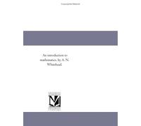 An introduction to mathematics, by A. N. Whitehead.