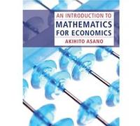 An Introduction to Mathematics for Economics - Asano Akihito Sophia University Tokyo - Cambridge University Press - Livre en Anglais - Paperback Asano Akihito Sophia University TokyoAsano Akihito Soph