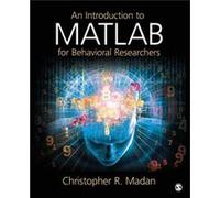 An Introduction to MATLAB for Behavioral Researchers by Christopher R. Madan Christopher R. Madan (Auteur)