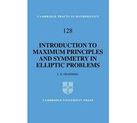 An Introduction To Maximum Principles And Symmetry In Elliptic Problems
