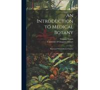 An Introduction To Medical Botany [Electronic Resource]: Illustrated With Coloured Figures