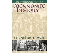 An Introduction to Mennonite History Cornelius J. Dyck (Auteur)