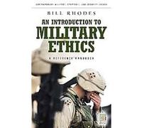 An Introduction to Military Ethics, Contemporary Military, Strategic, And Security Issues William Rhodes (Auteur)
