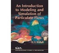 An Introduction to Modeling and Simulation of Particulate Flows, Computational Science and Engineering T. I. Zohdi (Auteur)
