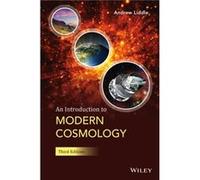 An Introduction to Modern Cosmology by Liddle & Andrew Imperial College & London & UK formerly at the Astronomy Centre & University of Sussex & UK Liddle Andrew Imperial College London UK formerly at
