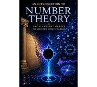 An Introduction to Number Theory: From Ancient Greece to Modern Computation