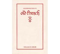 William W. Kibler – Introduction au vieux français – Introductions aux langues anciennes, 3