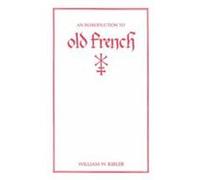 An Introduction to Old French, Introductions to Older Languages, 3 William W. Kibler (Auteur)