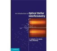 An Introduction to Optical Stellar Interferometry - Nisenson P. Smithsonian Astrophysical Observatory Cambridge Massachusetts - Cambridge University Press Nisenson P. Smithsonian Astrophysical Observa