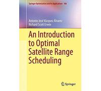 An Introduction To Optimal Satellite Range Scheduling