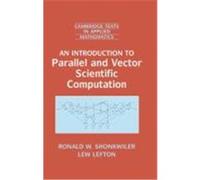 An Introduction to Parallel and Vector Scientific Computation Shonkwiler, Ronald W., Lefton, Lew (Auteur)