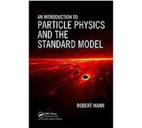 An Introduction to Particle Physics and the Standard Model Robert Mann (Auteur)