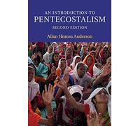 An Introduction to Pentecostalism: Global Charismatic Christianity