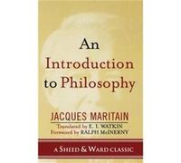 An Introduction to Philosophy by Jacques Maritain Jacques Maritain (Auteur)