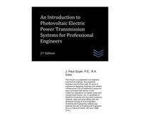 An Introduction To Photovoltaic Electric Power Transmission Systems For Professional Engineers