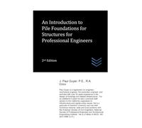 An Introduction to Pile Foundations for Structures for Professional Engineers