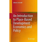 An Introduction To Place-Based Development Economics And Policy