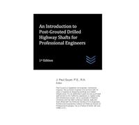 An Introduction to Post-Grouted Drilled Highway Shafts for Professional Engineers