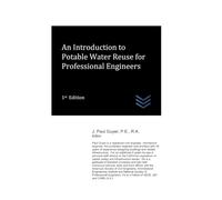 An Introduction to Potable Water Reuse for Professional Engineers
